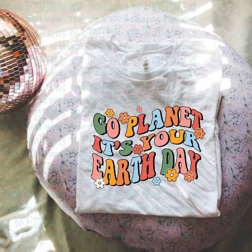 Go Planet, It's Your Earth Day